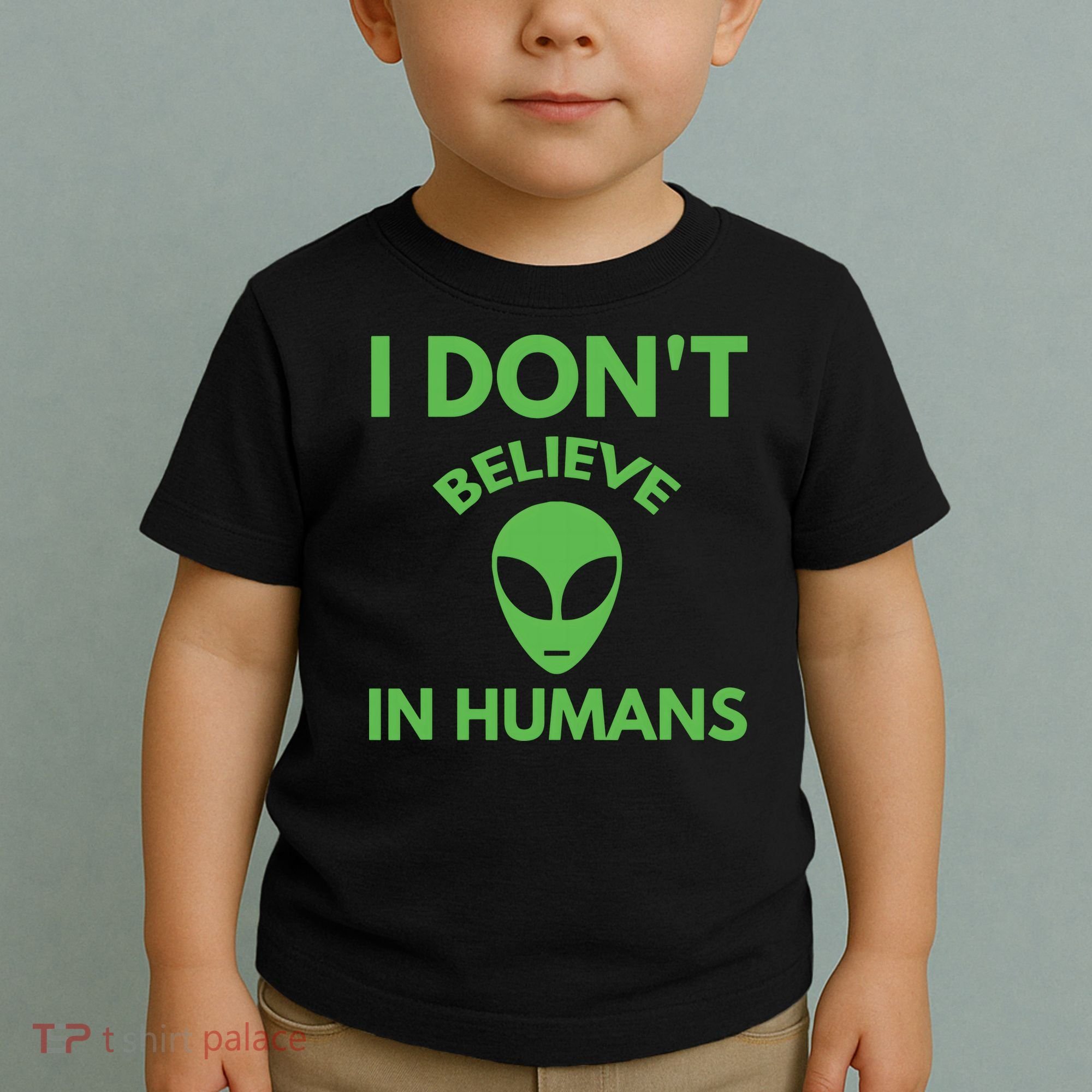 I Don't Believe In Humans Funny Alien Scifi Toddler T-Shirt