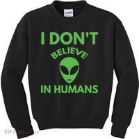 I Don't Believe In Humans Funny Alien Scifi Kids Sweatshirt thumb 0