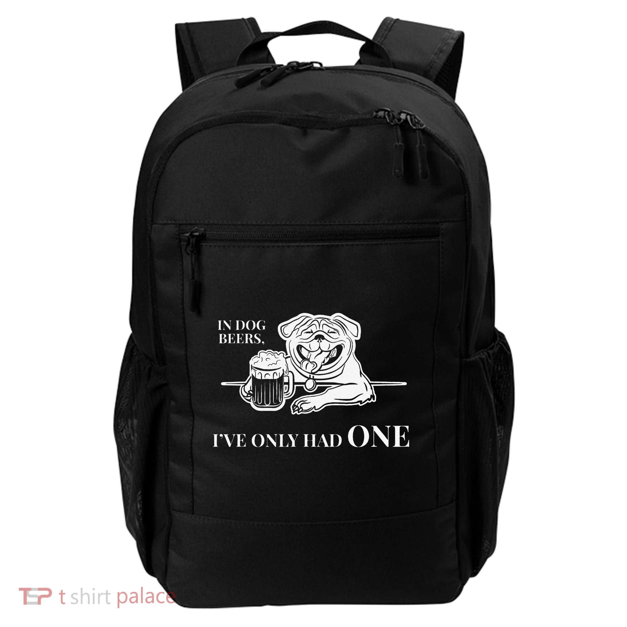 In Dog Beers Ive Only Had One Funny Drinking Backpack