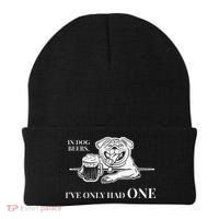 In Dog Beers Ive Only Had One Funny Drinking Beanie thumb 0