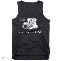 In Dog Beers Ive Only Had One Funny Drinking Tank Top thumb 0