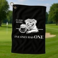 In Dog Beers Ive Only Had One Funny Drinking Golf Towel thumb 1