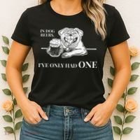 In Dog Beers Ive Only Had One Funny Drinking Women's T-Shirt thumb 2