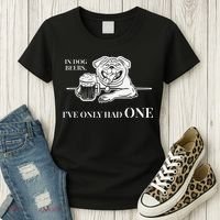 In Dog Beers Ive Only Had One Funny Drinking Women's T-Shirt thumb 3