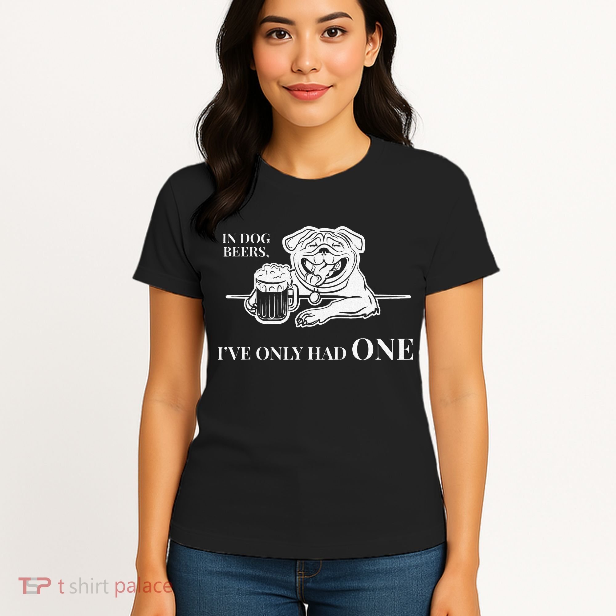 In Dog Beers Ive Only Had One Funny Drinking Women's T-Shirt