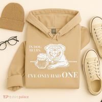 In Dog Beers Ive Only Had One Funny Drinking Hoodie thumb 4