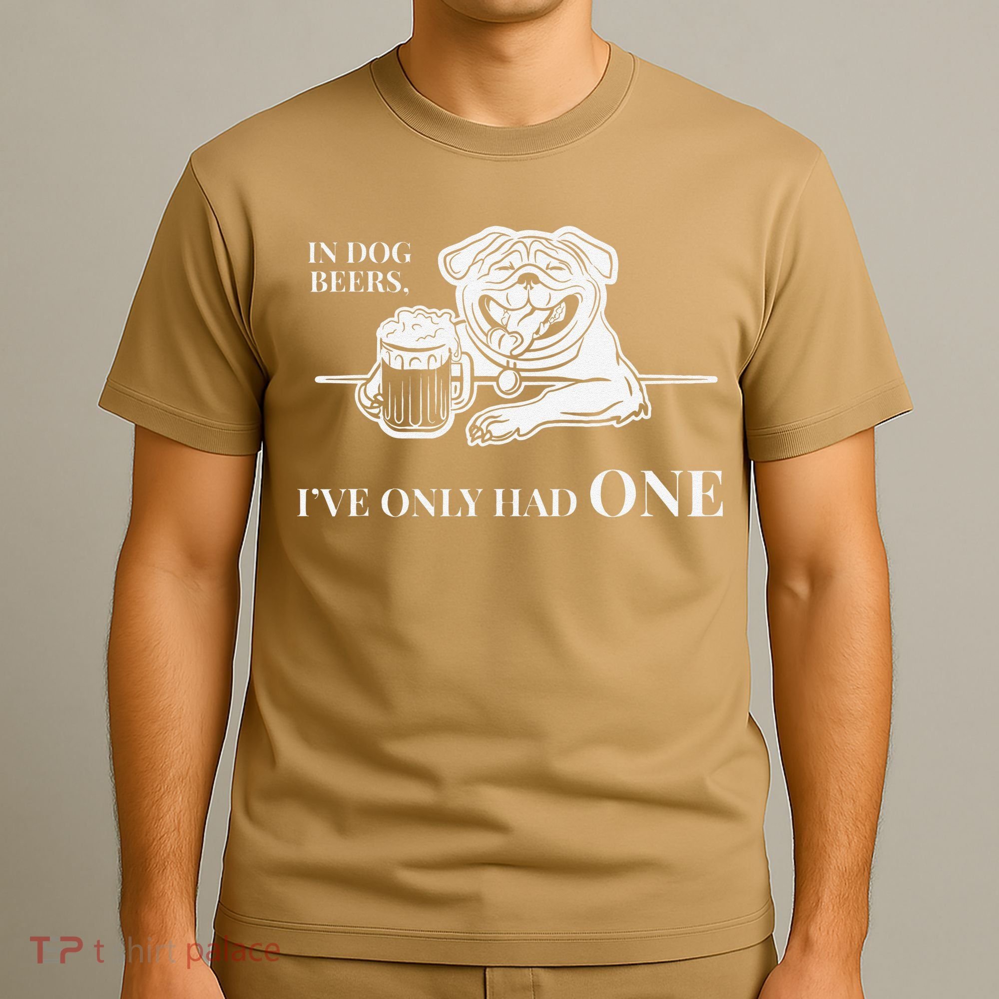 In Dog Beers Ive Only Had One Funny Drinking T-Shirt