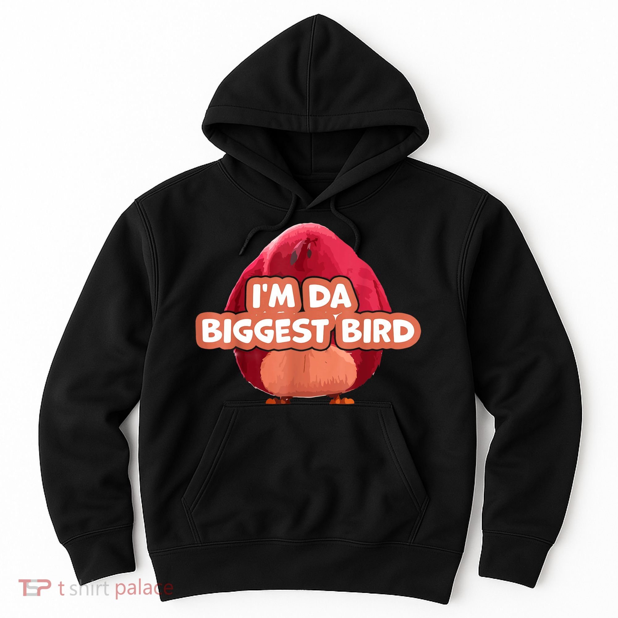 I'm Da Biggest Bird , I'm The Biggest Bird Meme Hoodie