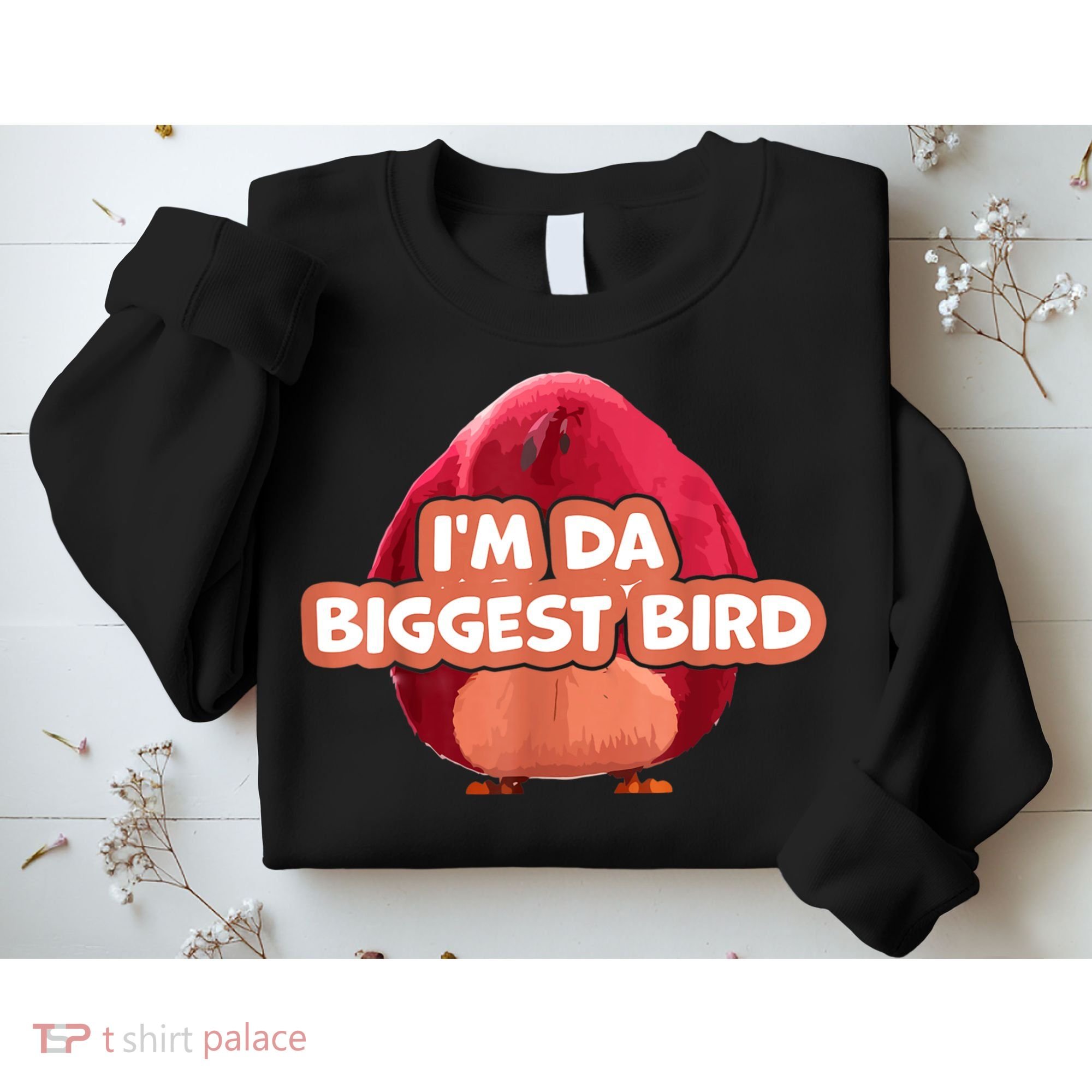I'm Da Biggest Bird , I'm The Biggest Bird Meme Sweatshirt