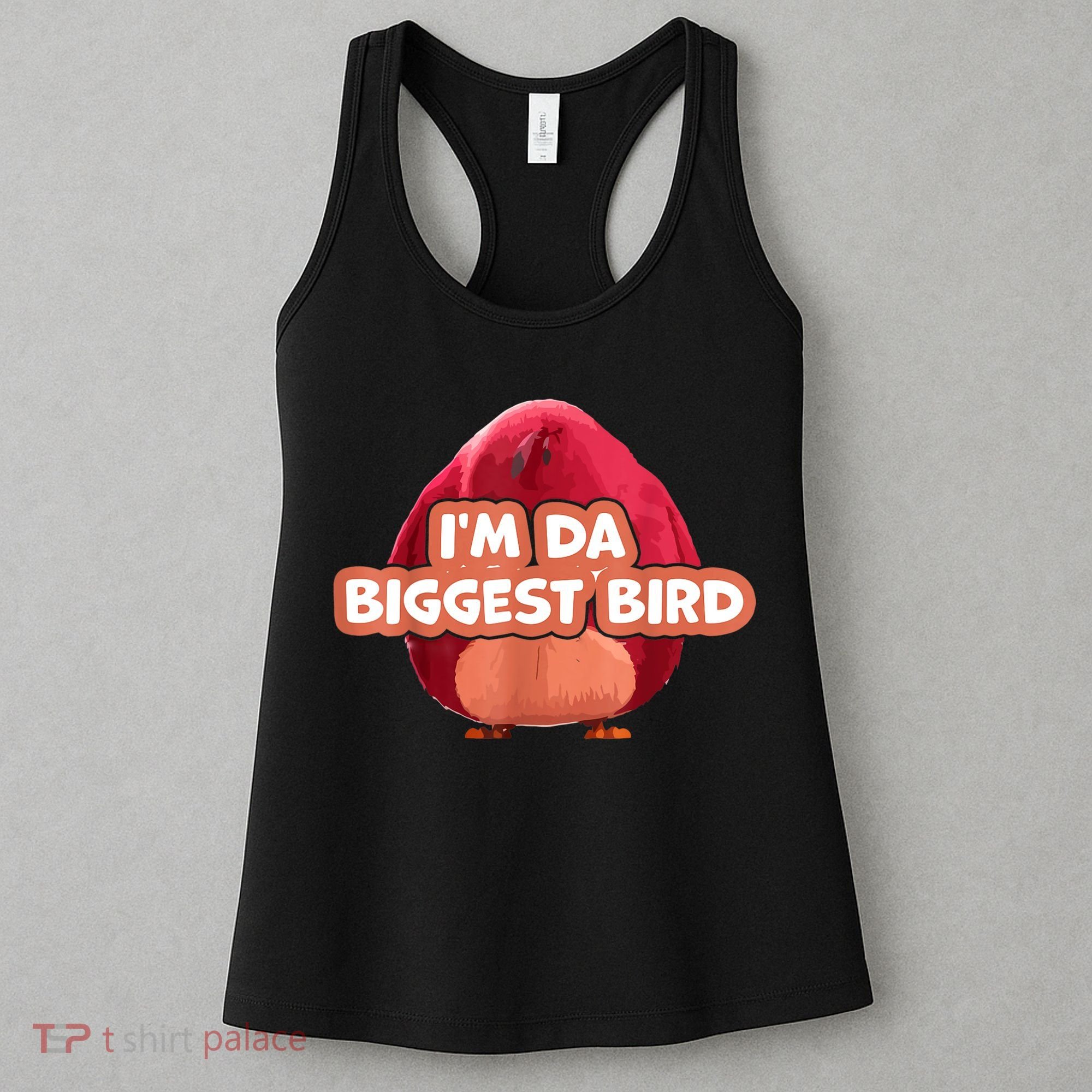 I'm Da Biggest Bird , I'm The Biggest Bird Meme Women's Tank Top