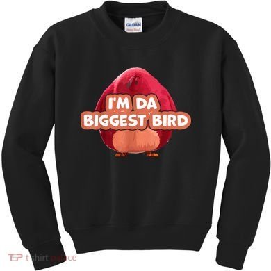 I'm Da Biggest Bird , I'm The Biggest Bird Meme Kids Sweatshirt