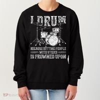 I Drum Because Hitting People With Sticks Is Frowned Upon Women's Sweatshirt thumb 0
