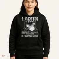 I Drum Because Hitting People With Sticks Is Frowned Upon Hoodie thumb 5
