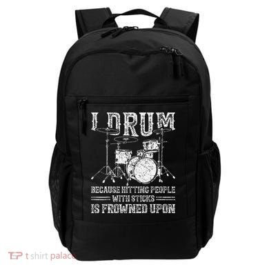 I Drum Because Hitting People With Sticks Is Frowned Upon Backpack