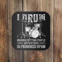 I Drum Because Hitting People With Sticks Is Frowned Upon Coaster thumb 0