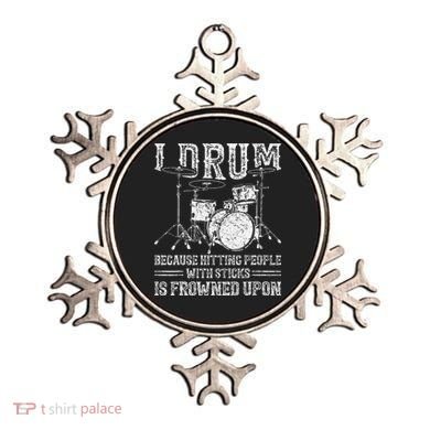 I Drum Because Hitting People With Sticks Is Frowned Upon Ornament