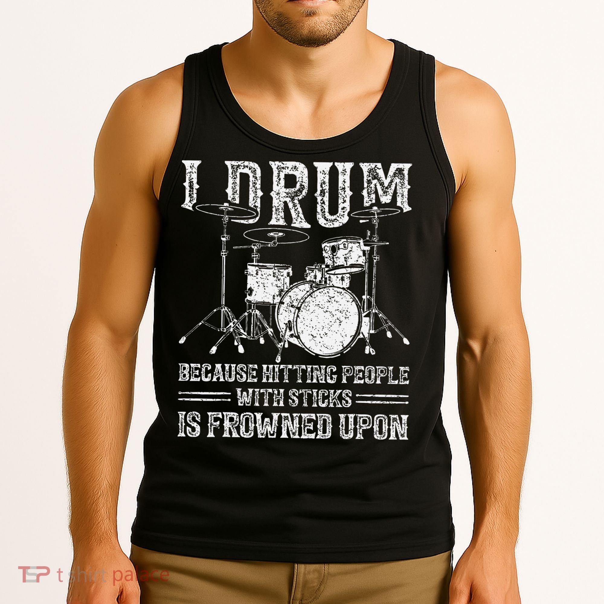 I Drum Because Hitting People With Sticks Is Frowned Upon Tank Top