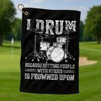 I Drum Because Hitting People With Sticks Is Frowned Upon Golf Towel thumb 1