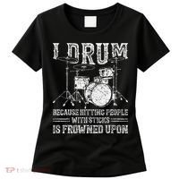 I Drum Because Hitting People With Sticks Is Frowned Upon Women's T-Shirt thumb 0
