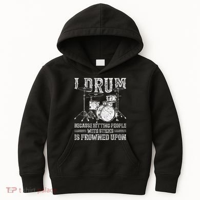 I Drum Because Hitting People With Sticks Is Frowned Upon Kids Hoodie