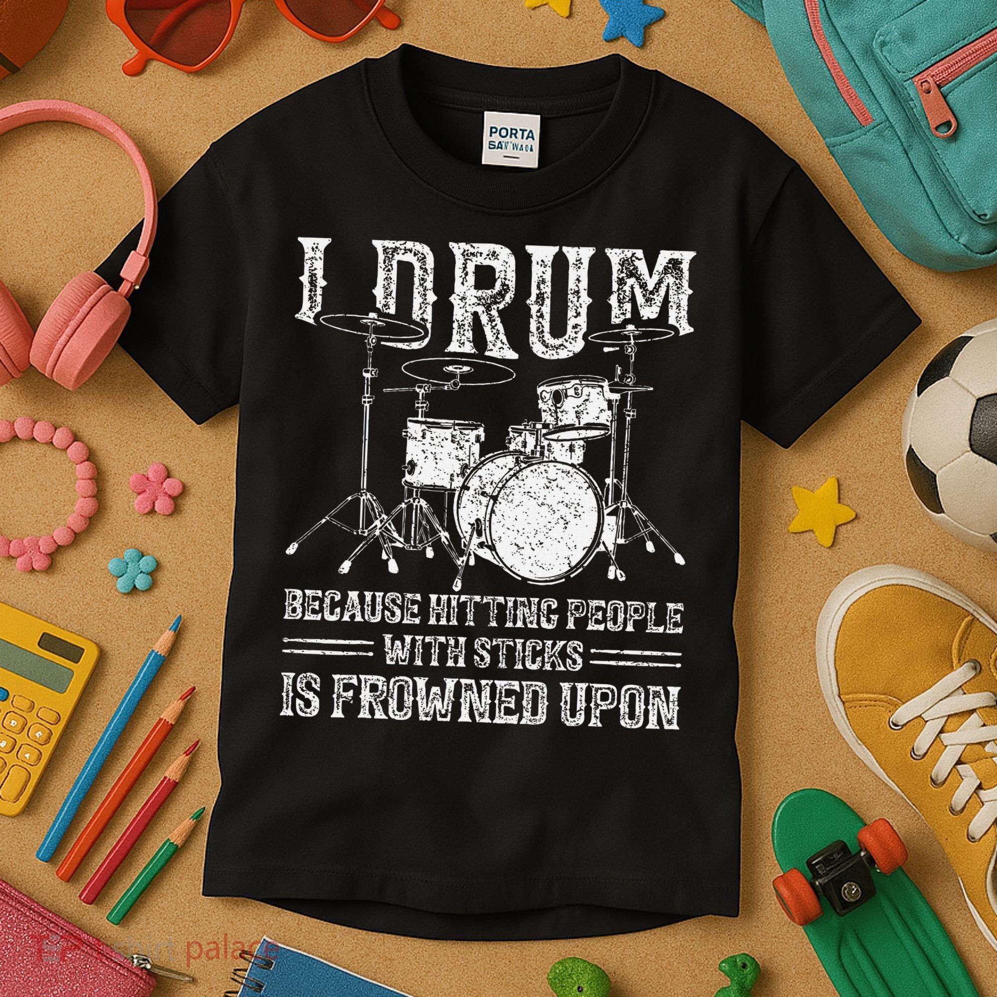 I Drum Because Hitting People With Sticks Is Frowned Upon Kids T-Shirt
