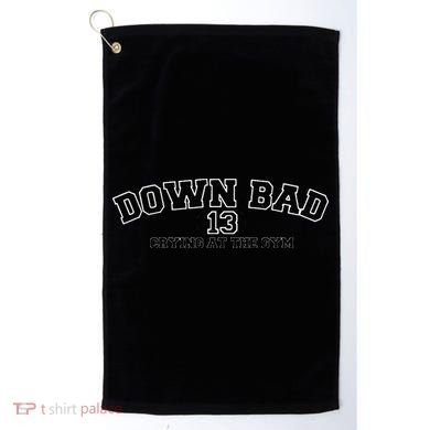 IM Down Bad Crying At The Gym Golf Towel