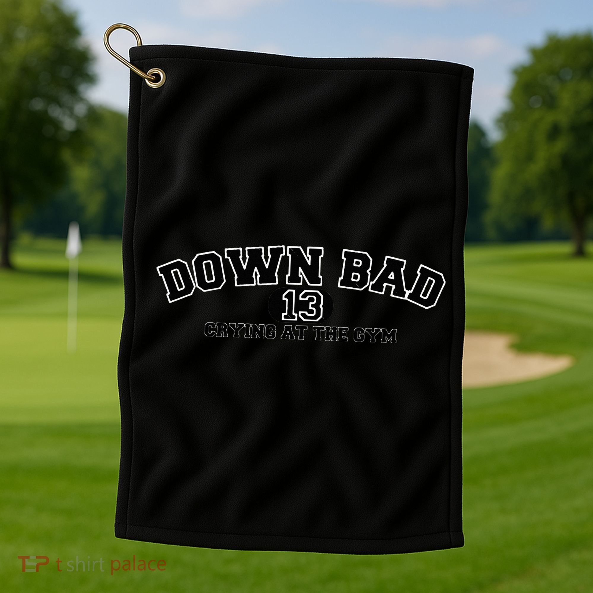 IM Down Bad Crying At The Gym Golf Towel