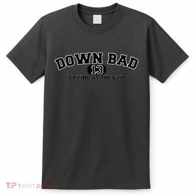 IM Down Bad Crying At The Gym T-Shirt