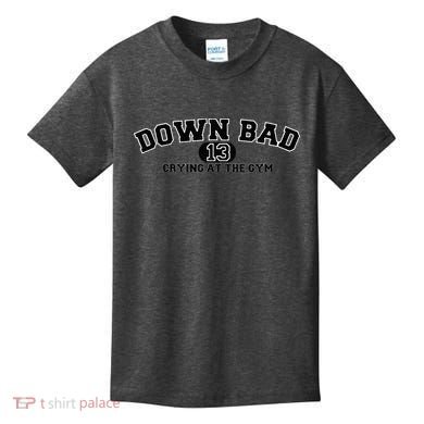 IM Down Bad Crying At The Gym Kids T-Shirt