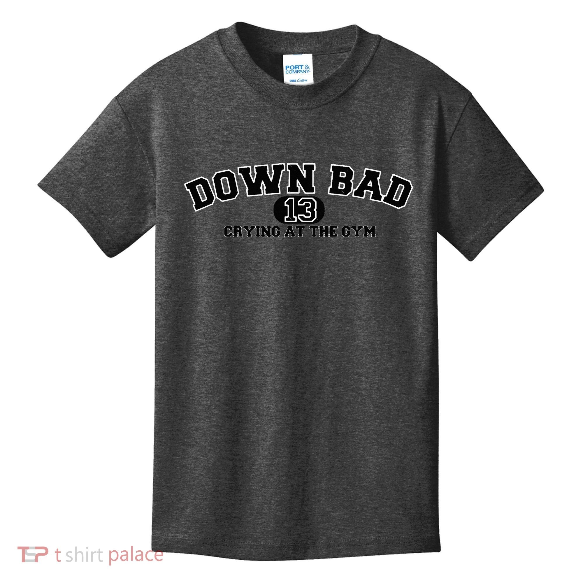 IM Down Bad Crying At The Gym Kids T-Shirt