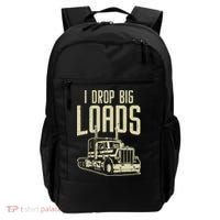 I Drop Big Loads Semi Truck Trucking Driver Trucker Gift Backpack thumb 0