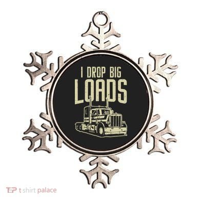 I Drop Big Loads Semi Truck Trucking Driver Trucker Gift Ornament