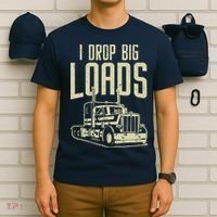I Drop Big Loads Semi Truck Trucking Driver Trucker Gift T-Shirt thumb 6