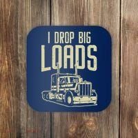 I Drop Big Loads Semi Truck Trucking Driver Trucker Gift Coaster thumb 0