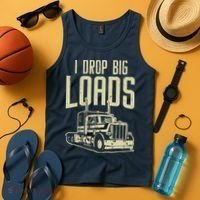 I Drop Big Loads Semi Truck Trucking Driver Trucker Gift Tank Top thumb 4