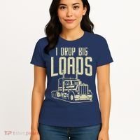 I Drop Big Loads Semi Truck Trucking Driver Trucker Gift Women's T-Shirt thumb 4