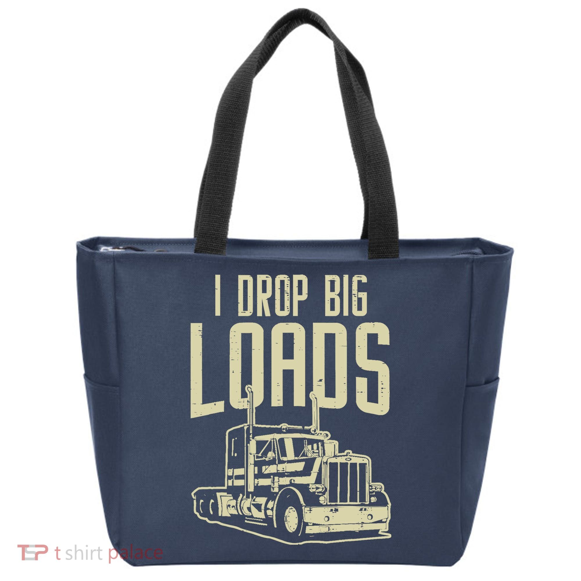 I Drop Big Loads Semi Truck Trucking Driver Trucker Gift Tote Bag