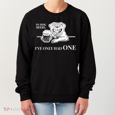 In Dog Beers I've Only Had One - Funny Drinking Women's Sweatshirt