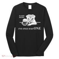 In Dog Beers I've Only Had One - Funny Drinking Long Sleeve Shirt thumb 0