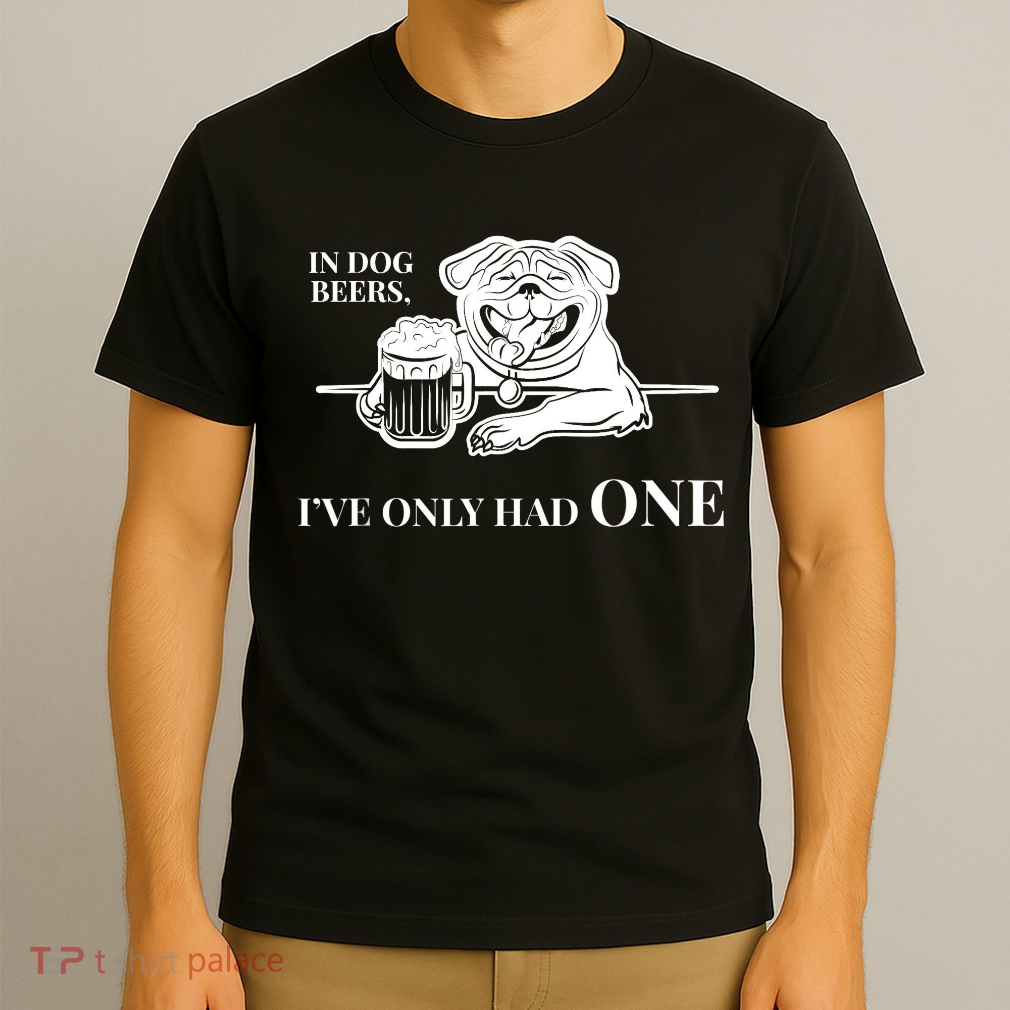 In Dog Beers I've Only Had One - Funny Drinking T-Shirt