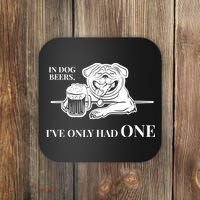 In Dog Beers I've Only Had One - Funny Drinking Coaster thumb 0