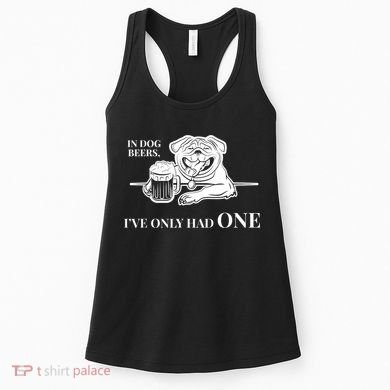 In Dog Beers I've Only Had One - Funny Drinking Women's Tank Top
