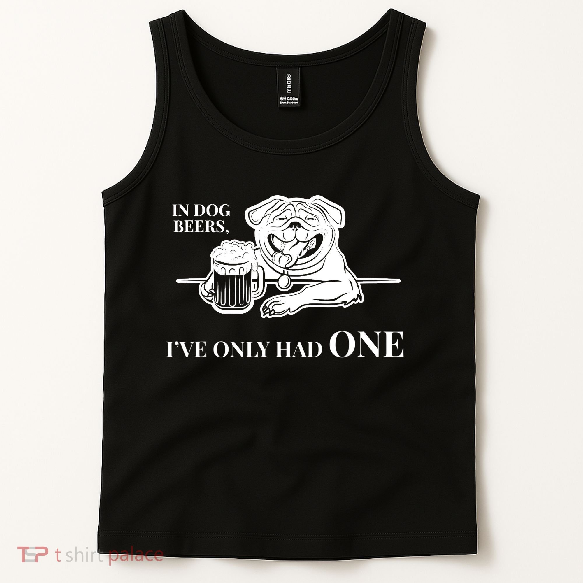 In Dog Beers I've Only Had One - Funny Drinking Tank Top