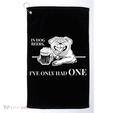 In Dog Beers I've Only Had One - Funny Drinking Golf Towel