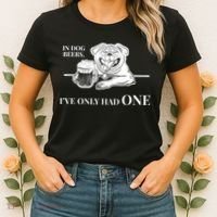 In Dog Beers I've Only Had One - Funny Drinking Women's T-Shirt thumb 2