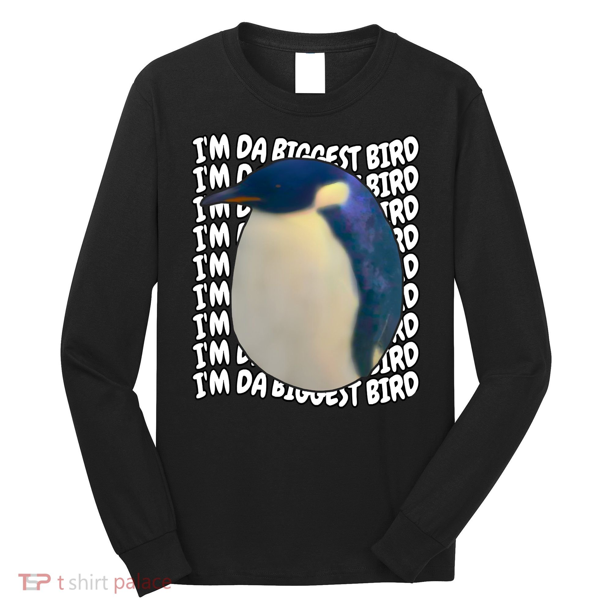 I'm Da Biggest Bird Meme For Bird Lovers Meme Enthusiasts Long Sleeve Shirt