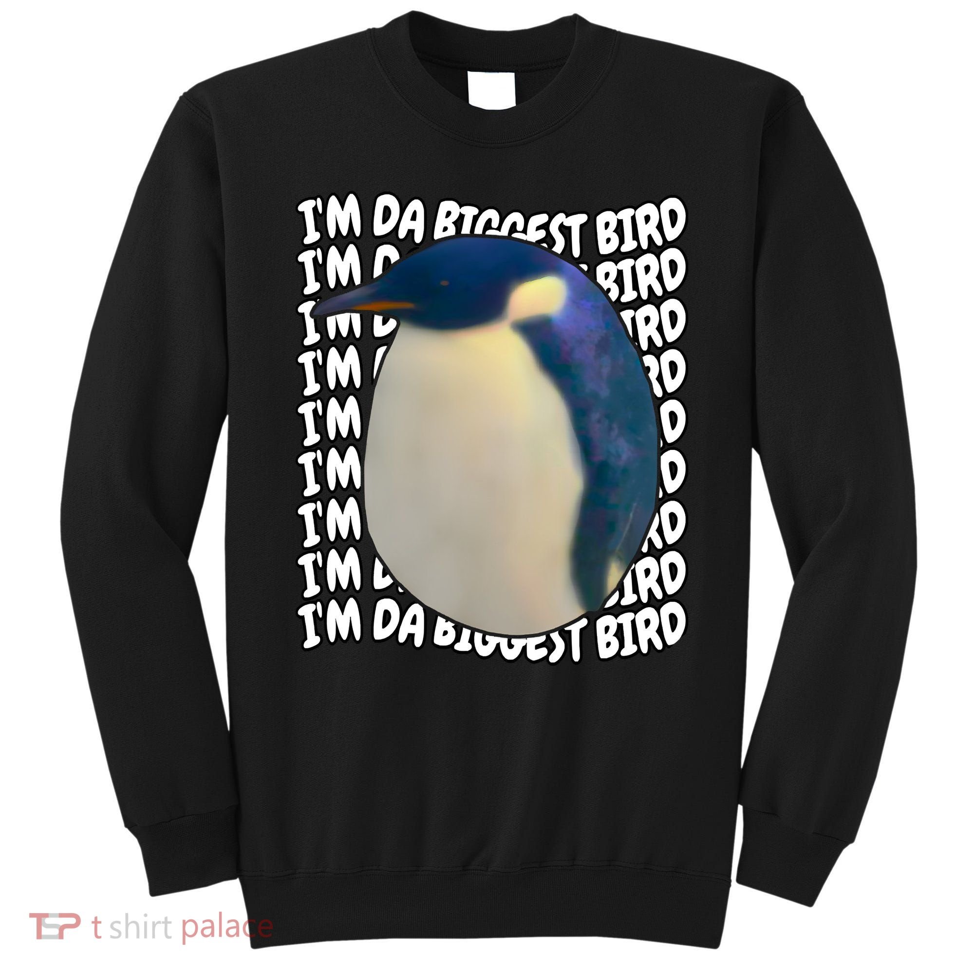 I'm Da Biggest Bird Meme For Bird Lovers Meme Enthusiasts Sweatshirt