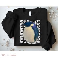 I'm Da Biggest Bird Meme For Bird Lovers Meme Enthusiasts Sweatshirt thumb 2