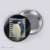 I'm Da Biggest Bird Meme For Bird Lovers Meme Enthusiasts Button thumb 0