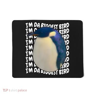 I'm Da Biggest Bird Meme For Bird Lovers Meme Enthusiasts Mousepad